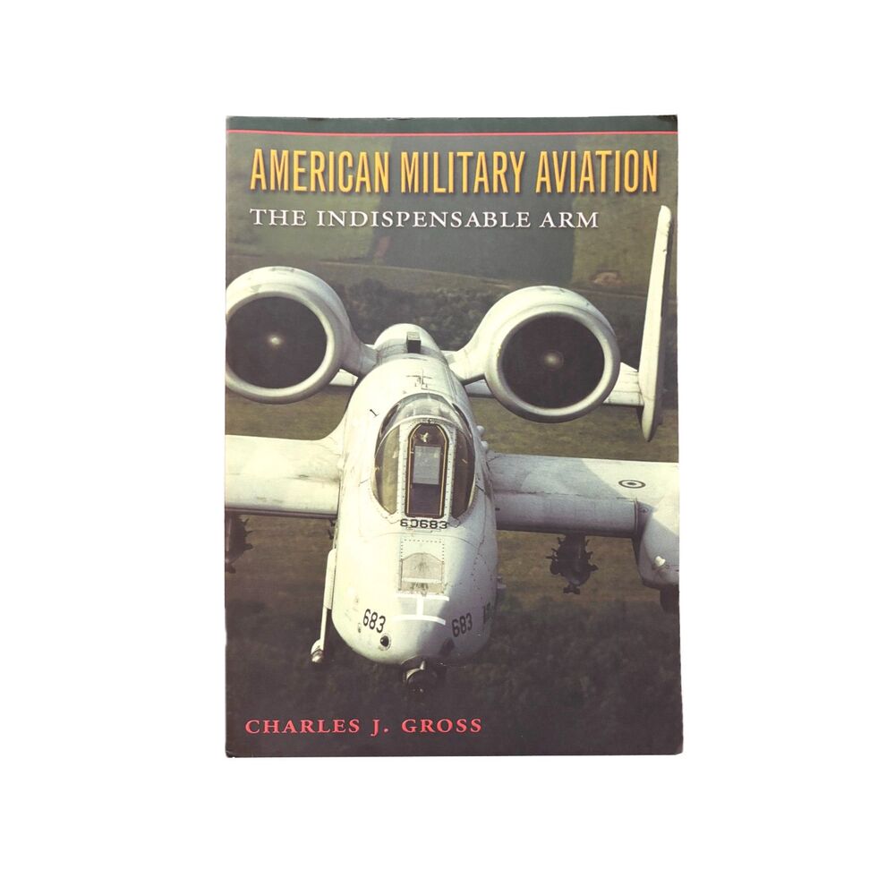 American Military Aviation: The Indispensable Arm (2002)